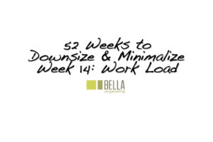 work-load-downsize-minimalism-bella-organizing